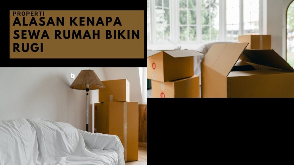 Alasan-Kenapa-Sewa-Rumah-Bikin-Rugi